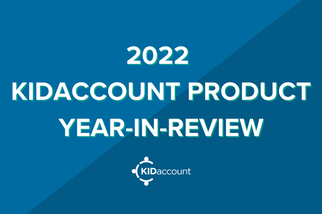 2022 KIDaccount Product Year-in-Review