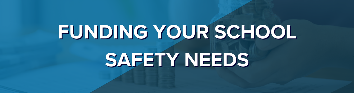 Funding Your School Safety Needs