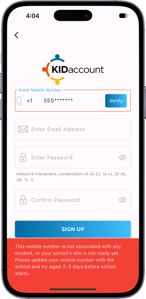 This mobile number is not associated with any student, or your school's site is not ready yet. Please update your mobile number with the school and try again 2-3 days before school starts.